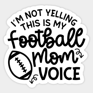 I’m Not Yelling This Is My Football Mom Voice Cute Funny Sticker